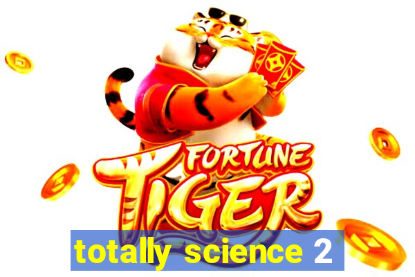 totally science 2